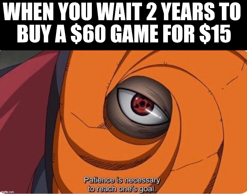 WHEN YOU WAIT 2 YEARS TO 
BUY A $60 GAME FOR $15 | image tagged in gaming | made w/ Imgflip meme maker