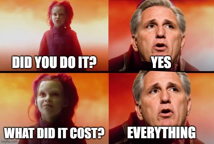 McCarthy Wins Speaker | DID YOU DO IT? YES; WHAT DID IT COST? EVERYTHING | image tagged in thanos what did it cost,concessions,congress,circus | made w/ Imgflip meme maker
