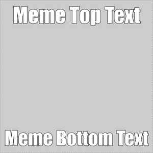 Meme Text Blank Meme Template