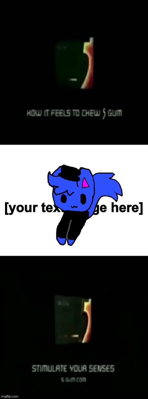 How It Feels to chew 5 Gum | image tagged in how it feels to chew 5 gum | made w/ Imgflip meme maker