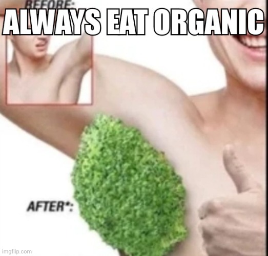 Eat healthy | image tagged in health care,foid,organic | made w/ Imgflip meme maker