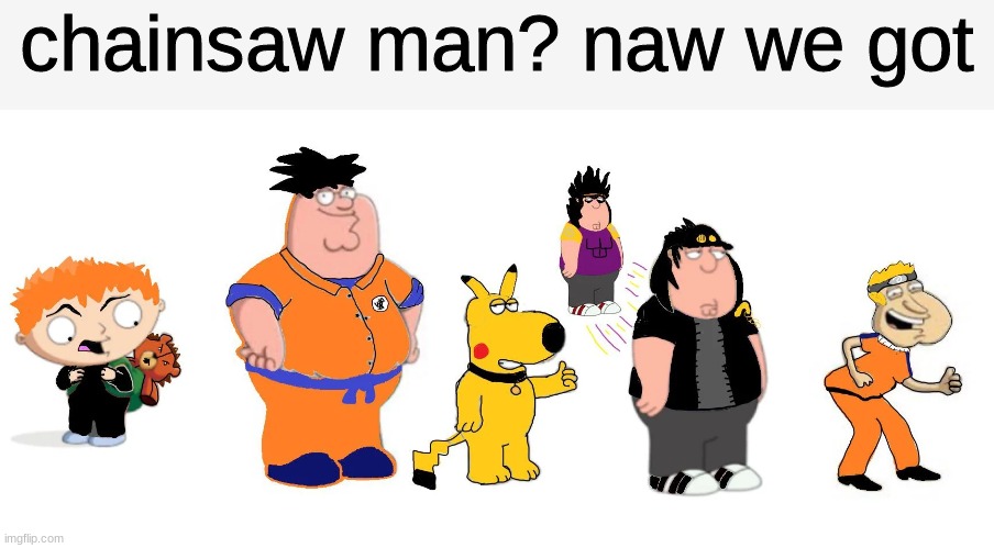 best anime | chainsaw man? naw we got | made w/ Imgflip meme maker