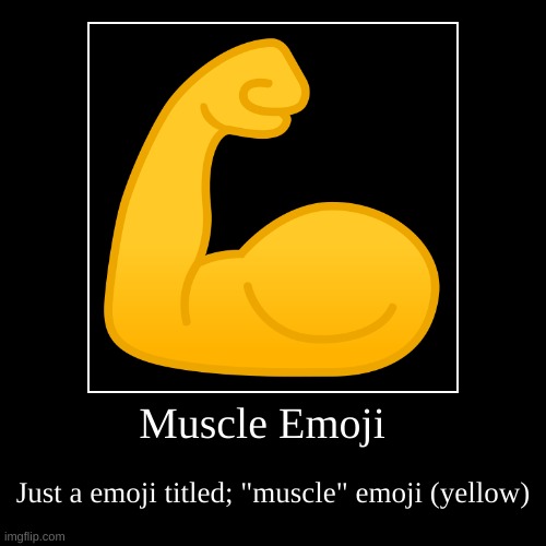 please be a fake emoji, | image tagged in funny,demotivationals,memes,emojis,muscles,yellow | made w/ Imgflip demotivational maker