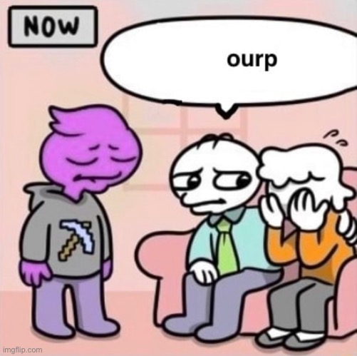 ourp | image tagged in ourp | made w/ Imgflip meme maker