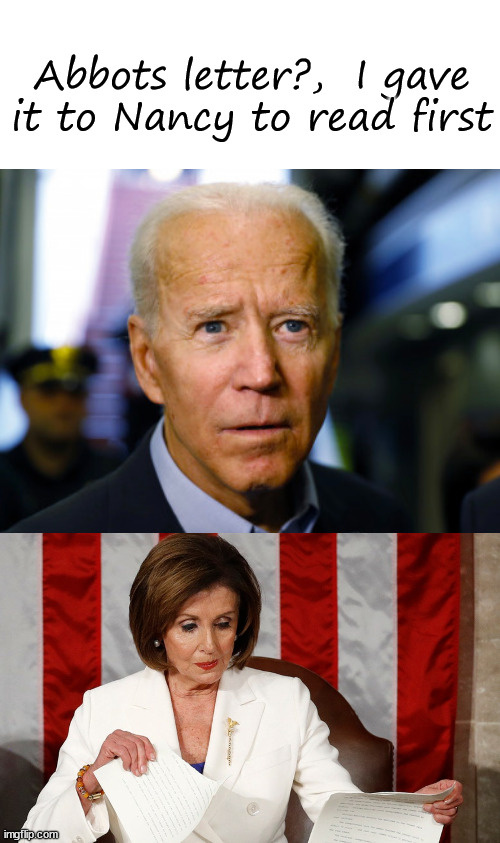 Border Letter | Abbots letter?,  I gave it to Nancy to read first | image tagged in joe biden confused | made w/ Imgflip meme maker