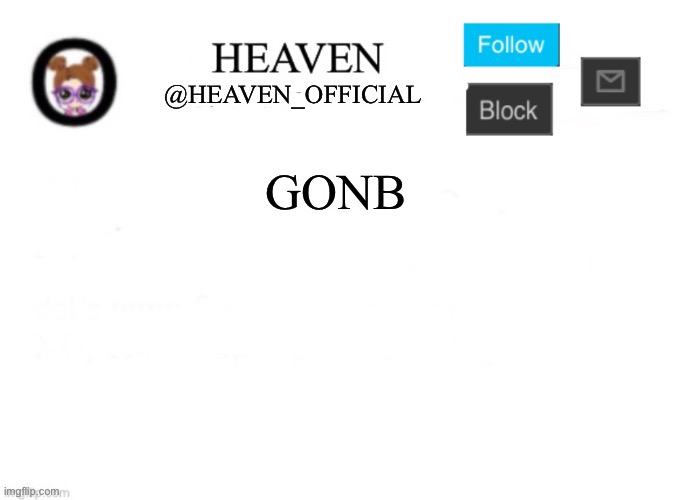 Gonb | GONB | image tagged in heaven s template | made w/ Imgflip meme maker