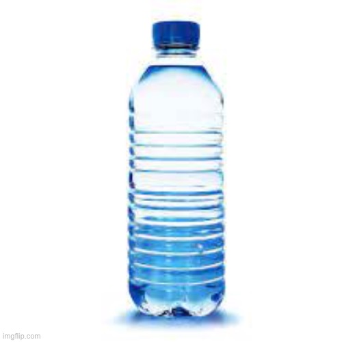 Water Bottle | image tagged in water,meme | made w/ Imgflip meme maker