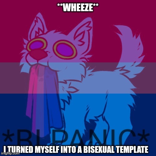 *bi panic mode le activates* | **WHEEZE**; I TURNED MYSELF INTO A BISEXUAL TEMPLATE | image tagged in retro bi panic,bisexual,custom template,retrothefloof,lgbtq,pride | made w/ Imgflip meme maker
