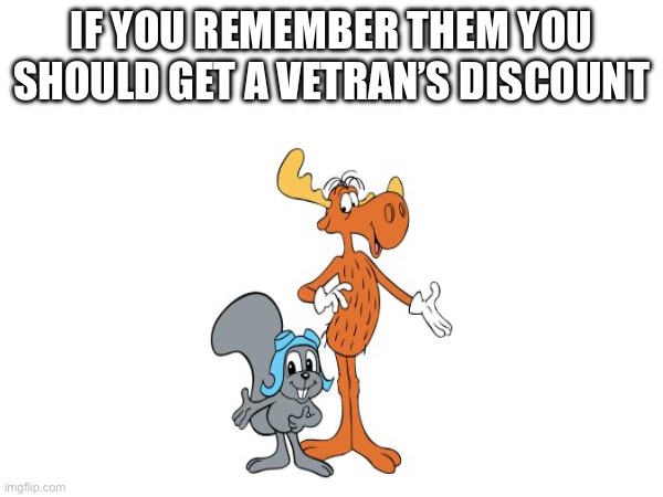 Remember those days? | IF YOU REMEMBER THEM YOU SHOULD GET A VETRAN’S DISCOUNT | image tagged in memes | made w/ Imgflip meme maker