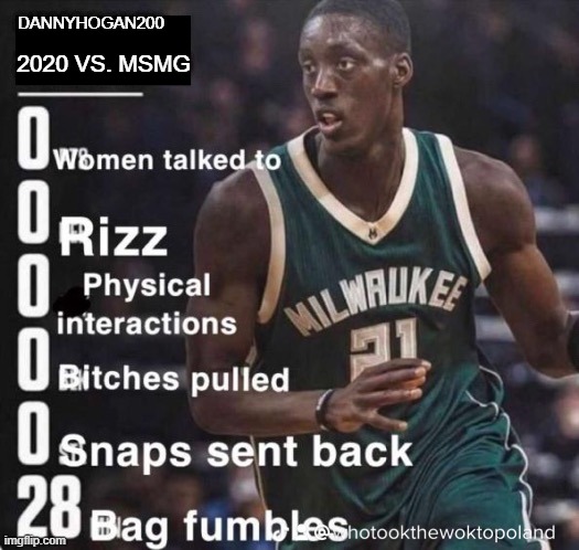 2020 VS. MSMG; DANNYHOGAN200 | image tagged in 28 bag fumbles | made w/ Imgflip meme maker