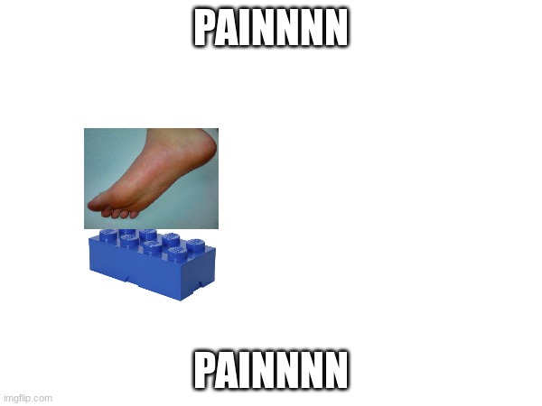 PAINNNN; PAINNNN | image tagged in pain | made w/ Imgflip meme maker