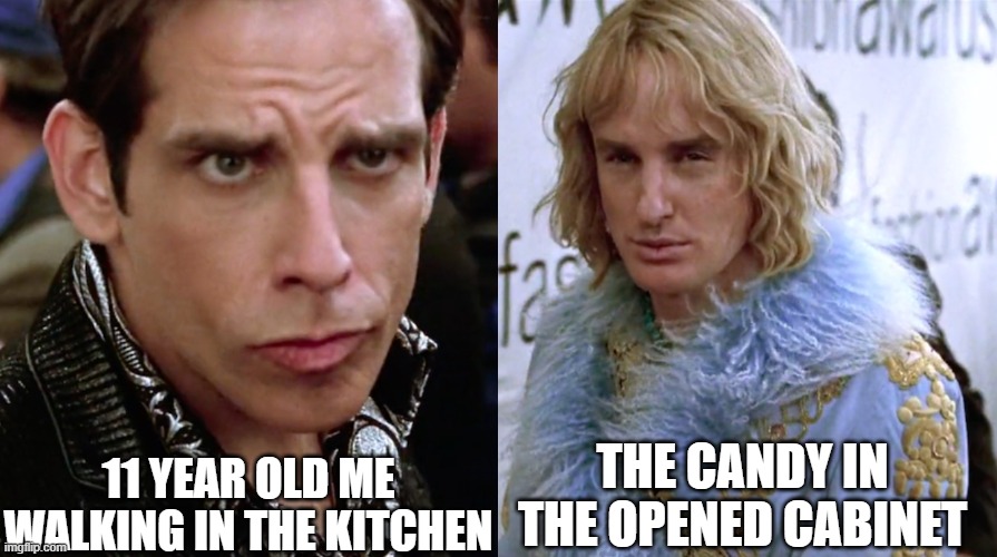 Zoolander Staring | 11 YEAR OLD ME WALKING IN THE KITCHEN; THE CANDY IN THE OPENED CABINET | image tagged in zoolander staring,zoolander,relatable | made w/ Imgflip meme maker