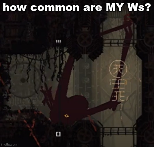 live rain deer reaction | how common are MY Ws? | image tagged in live rain deer reaction | made w/ Imgflip meme maker