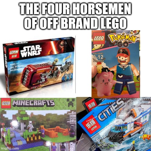 THE FOUR HORSEMEN OF OFF BRAND LEGO | made w/ Imgflip meme maker
