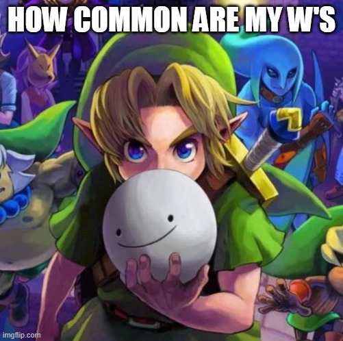 Link with a dream mask | HOW COMMON ARE MY W'S | image tagged in link with a dream mask | made w/ Imgflip meme maker