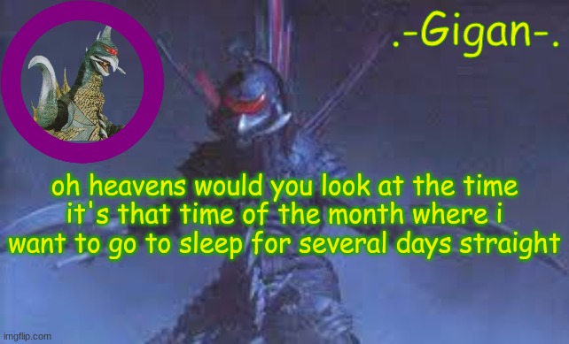 jhbj khbln | oh heavens would you look at the time
it's that time of the month where i want to go to sleep for several days straight | made w/ Imgflip meme maker