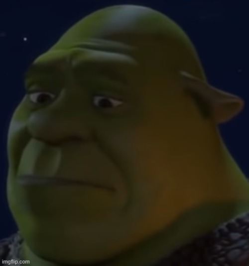 Sad Shrek | image tagged in shrek | made w/ Imgflip meme maker