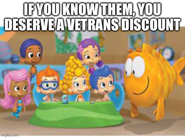 A Long time ago…. | IF YOU KNOW THEM, YOU DESERVE A VETRANS DISCOUNT | image tagged in memes | made w/ Imgflip meme maker