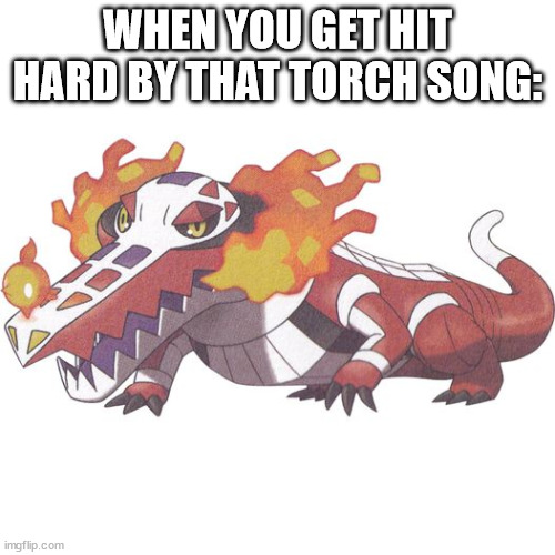 skeledirge | WHEN YOU GET HIT HARD BY THAT TORCH SONG: | image tagged in skeledirge | made w/ Imgflip meme maker