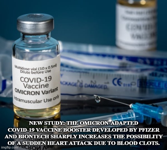 Sudden Death |  NEW STUDY: THE OMICRON-ADAPTED COVID-19 VACCINE BOOSTER DEVELOPED BY PFIZER AND BIONTECH SHARPLY INCREASES THE POSSIBILITY OF A SUDDEN HEART ATTACK DUE TO BLOOD CLOTS. | image tagged in covid-19,vaccine,mask mandates,population control,omicron,cardiac arrest | made w/ Imgflip meme maker