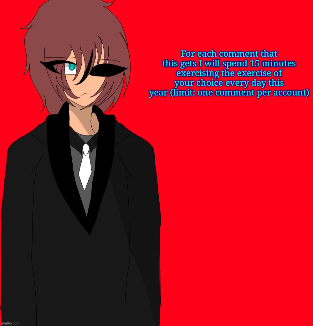 Irakane human | For each comment that this gets I will spend 15 minutes exercising the exercise of your choice every day this year (limit: one comment per account) | image tagged in irakane human | made w/ Imgflip meme maker