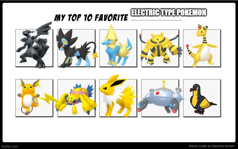 favorite electric type pokemon | ELECTRIC TYPE POKEMON | image tagged in my top 10 | made w/ Imgflip meme maker