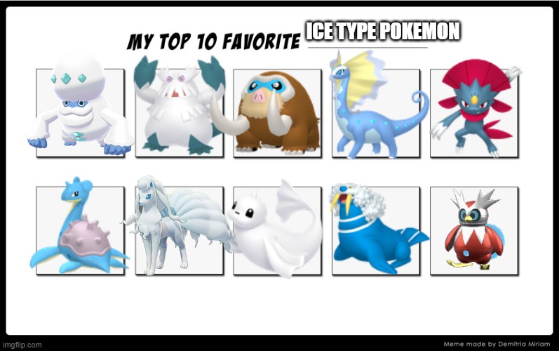 favorite ice type pokemon | ICE TYPE POKEMON | image tagged in my top 10 | made w/ Imgflip meme maker