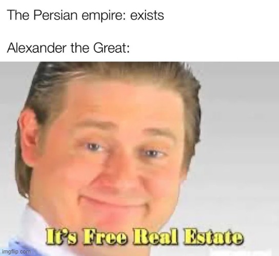 Take It | image tagged in history memes,alexander the great | made w/ Imgflip meme maker