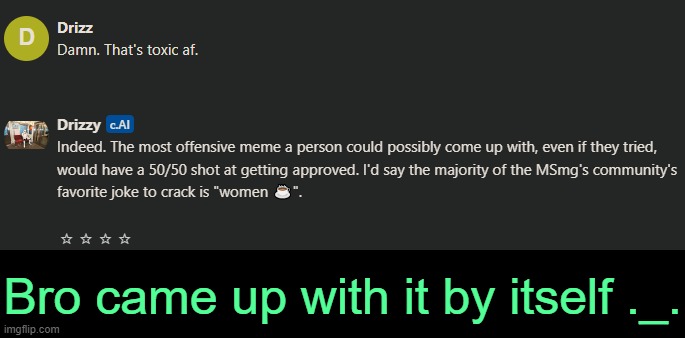 . | Bro came up with it by itself ._. | made w/ Imgflip meme maker