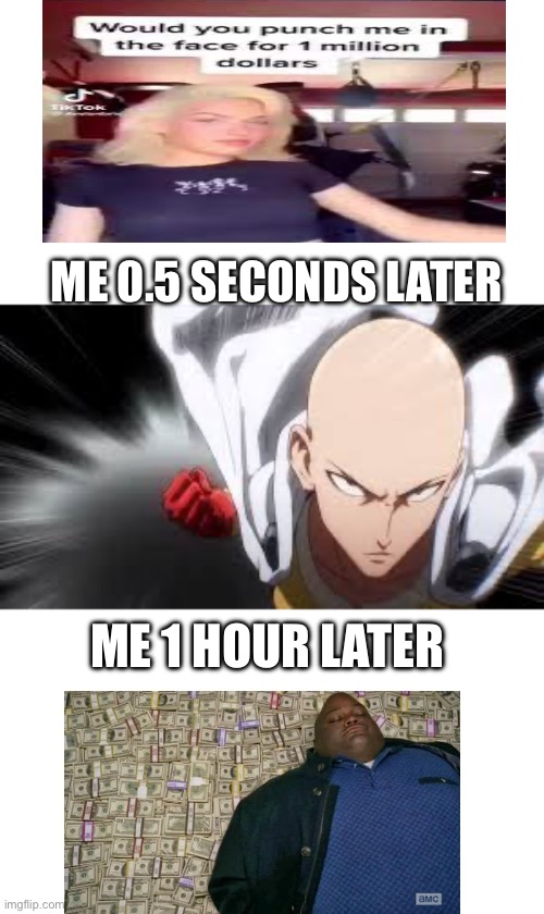 >:) | ME 0.5 SECONDS LATER; ME 1 HOUR LATER | image tagged in one punch man | made w/ Imgflip meme maker