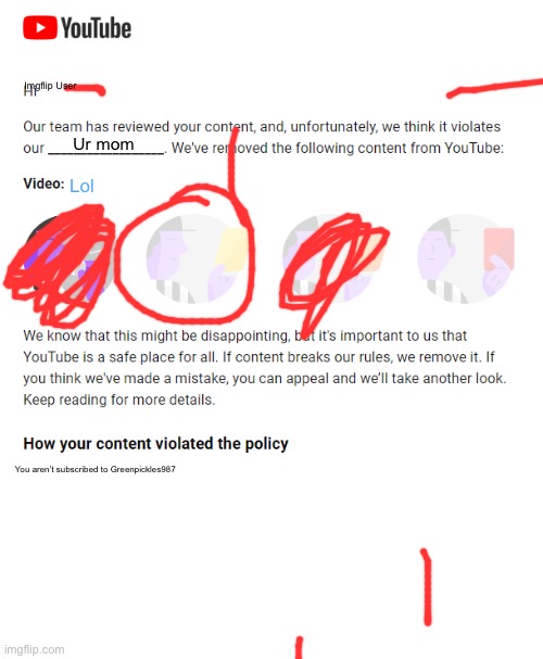 Community Guidelines Strike | Imgflip User; Ur mom; Lol; You aren’t subscribed to Greenpickles987 | image tagged in community guidelines strike,youtube strike | made w/ Imgflip meme maker