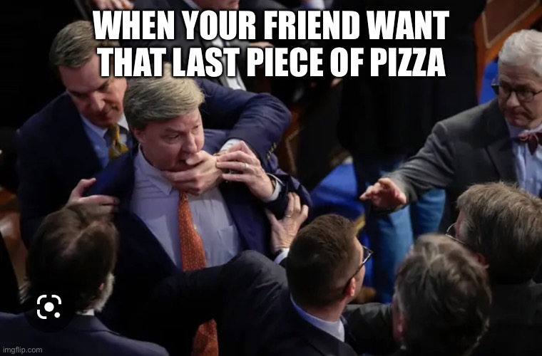 Pizza | WHEN YOUR FRIEND WANT THAT LAST PIECE OF PIZZA | image tagged in pizza,funny | made w/ Imgflip meme maker