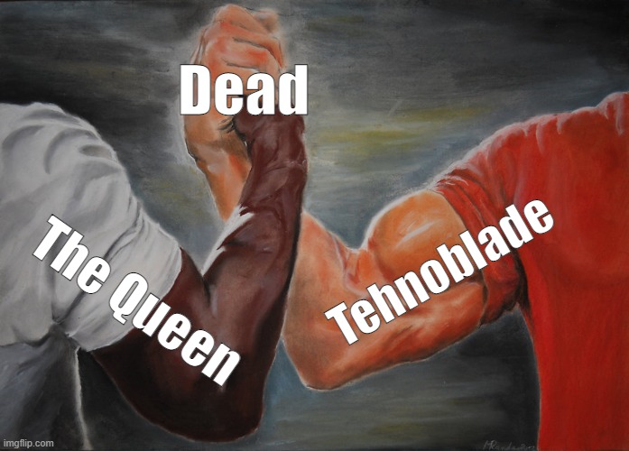 Epic Handshake | Dead; Tehnoblade; The Queen | image tagged in memes,epic handshake,dark humor,dead,queen elizabeth,technoblade | made w/ Imgflip meme maker