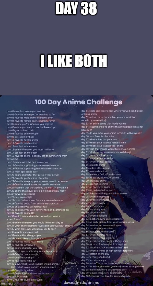 day 38 | DAY 38; I LIKE BOTH | image tagged in 100 day anime challenge,anime | made w/ Imgflip meme maker