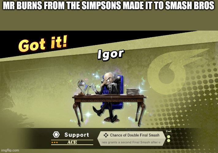 MR BURNS FROM THE SIMPSONS MADE IT TO SMASH BROS | made w/ Imgflip meme maker