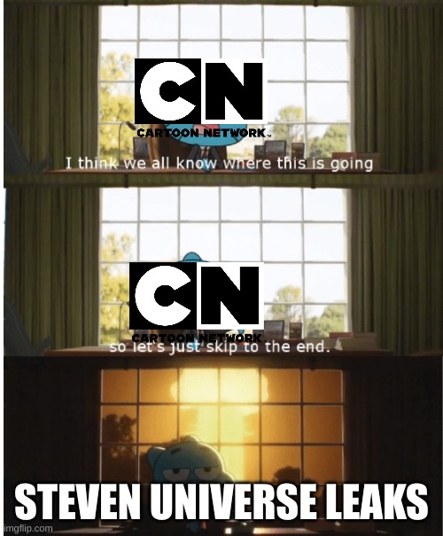 even the gum couldn't hold it | STEVEN UNIVERSE LEAKS | image tagged in i think we all know where this is going | made w/ Imgflip meme maker
