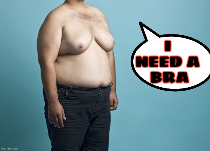 I 
NEED A 
BRA | made w/ Imgflip meme maker