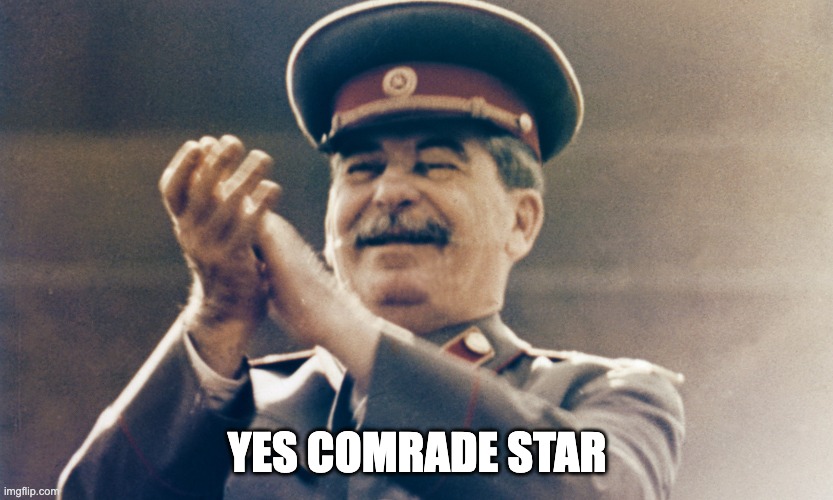 Stalin Approves | YES COMRADE STAR | image tagged in stalin approves | made w/ Imgflip meme maker