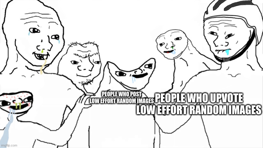 *cough* *cough* LETTUCE *cough* | PEOPLE WHO UPVOTE LOW EFFORT RANDOM IMAGES; PEOPLE WHO POST LOW EFFORT RANDOM IMAGES | image tagged in brainlet,lettuce,dumb,upvote,oh god why,low effort | made w/ Imgflip meme maker