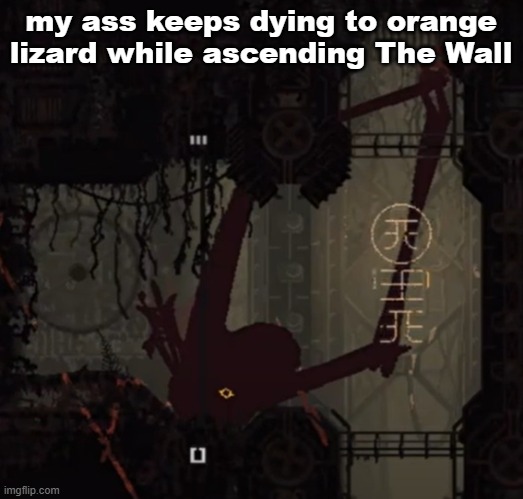 live rain deer reaction | my ass keeps dying to orange lizard while ascending The Wall | image tagged in live rain deer reaction | made w/ Imgflip meme maker
