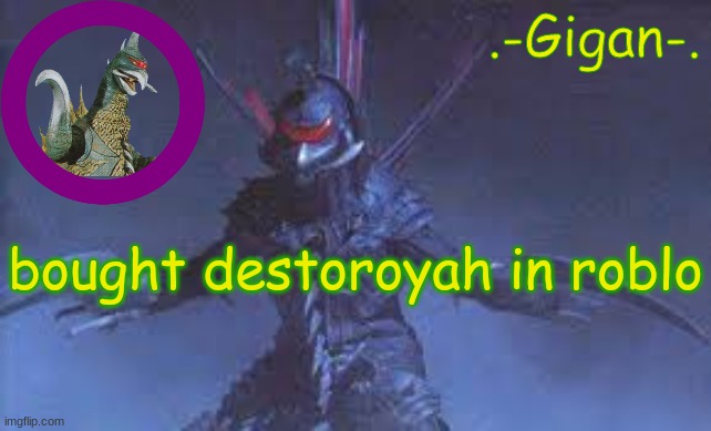 ,j | bought destoroyah in roblo | made w/ Imgflip meme maker