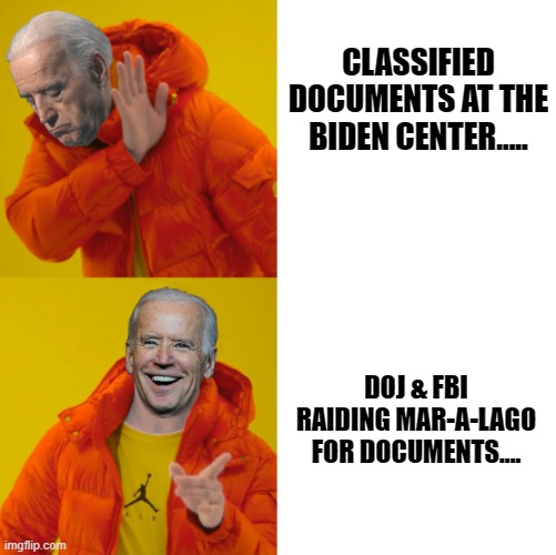 Newest Biden Scandal | CLASSIFIED DOCUMENTS AT THE BIDEN CENTER..... DOJ & FBI RAIDING MAR-A-LAGO FOR DOCUMENTS.... | image tagged in biden as drake | made w/ Imgflip meme maker