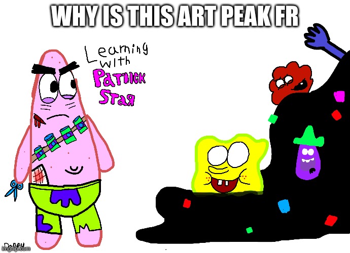 WHY IS THIS ART PEAK FR | made w/ Imgflip meme maker