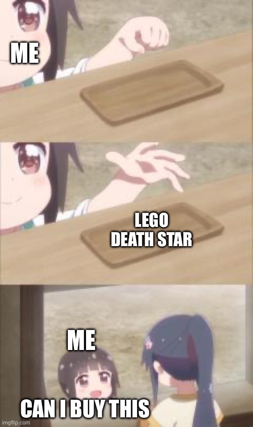 I am still to this day looking for one to complete my collection | ME; LEGO DEATH STAR; ME; CAN I BUY THIS | image tagged in here you go i want this,lego,death star | made w/ Imgflip meme maker