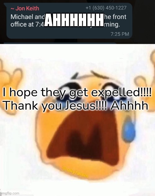 Check comments for story. | AHHHHHH; I hope they get expelled!!!! Thank you Jesus!!!! Ahhhh | image tagged in jesus christ,lgbtq | made w/ Imgflip meme maker