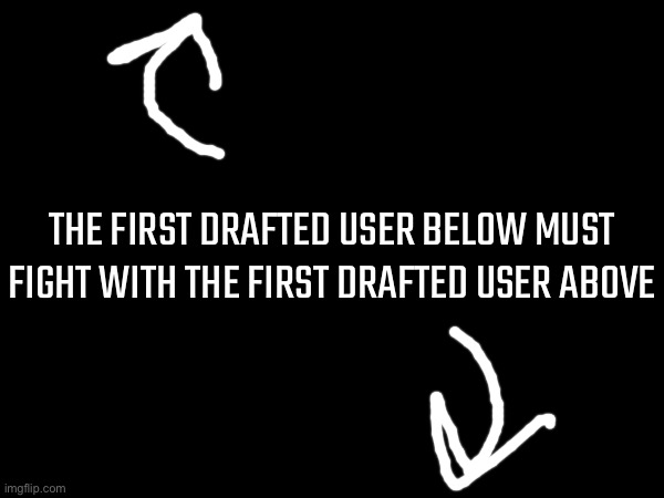 If you don’t get it, check previous post | THE FIRST DRAFTED USER BELOW MUST FIGHT WITH THE FIRST DRAFTED USER ABOVE | image tagged in balls,war battle | made w/ Imgflip meme maker