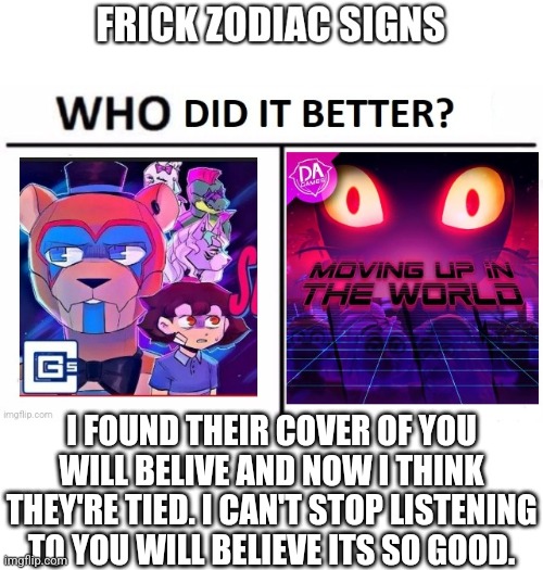 Vibin to You Will Belive | I FOUND THEIR COVER OF YOU WILL BELIVE AND NOW I THINK THEY'RE TIED. I CAN'T STOP LISTENING TO YOU WILL BELIEVE ITS SO GOOD. | image tagged in music | made w/ Imgflip meme maker