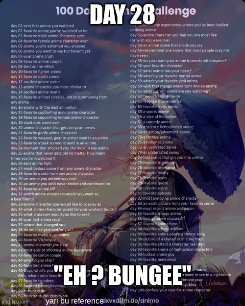 day 28 fave quote | DAY 28; "EH ? BUNGEE"; yari bu reference | image tagged in 100 day anime challenge | made w/ Imgflip meme maker