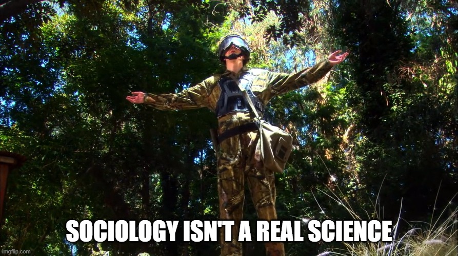 Sociology isn't  real science | SOCIOLOGY ISN'T A REAL SCIENCE | image tagged in transgender | made w/ Imgflip meme maker