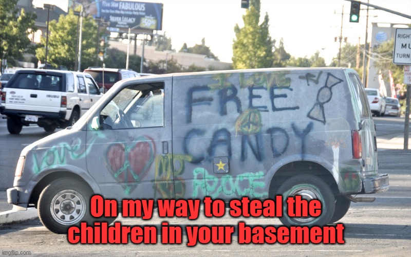 White Van | On my way to steal the children in your basement | image tagged in white van | made w/ Imgflip meme maker